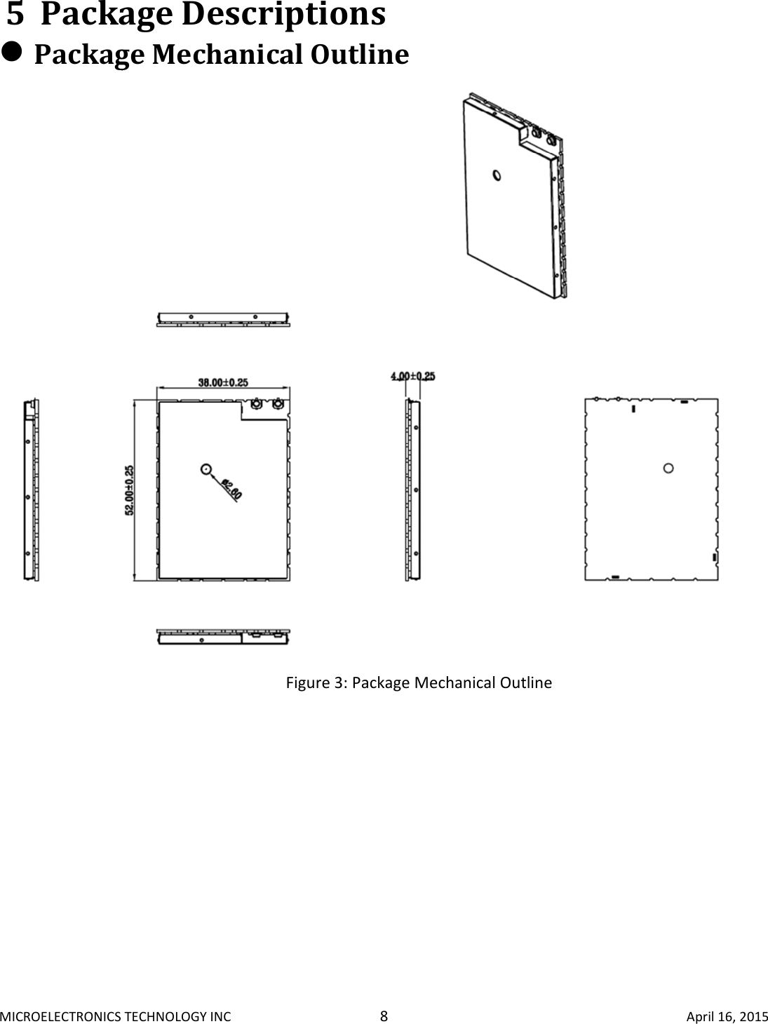 MICROELECTRONICS TECHNOLOGY INC 8  April 16, 2015 5 Package Descriptions  Package Mechanical Outline  Figure 3: Package Mechanical Outline     