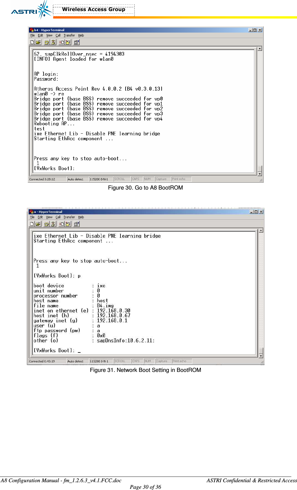  A8 Configuration Manual - fm_1.2.6.3_v4.1.FCC.doc              ASTRI Confidential &amp; Restricted Access Page 30 of 36   Figure 30. Go to A8 BootROM    Figure 31. Network Boot Setting in BootROM  