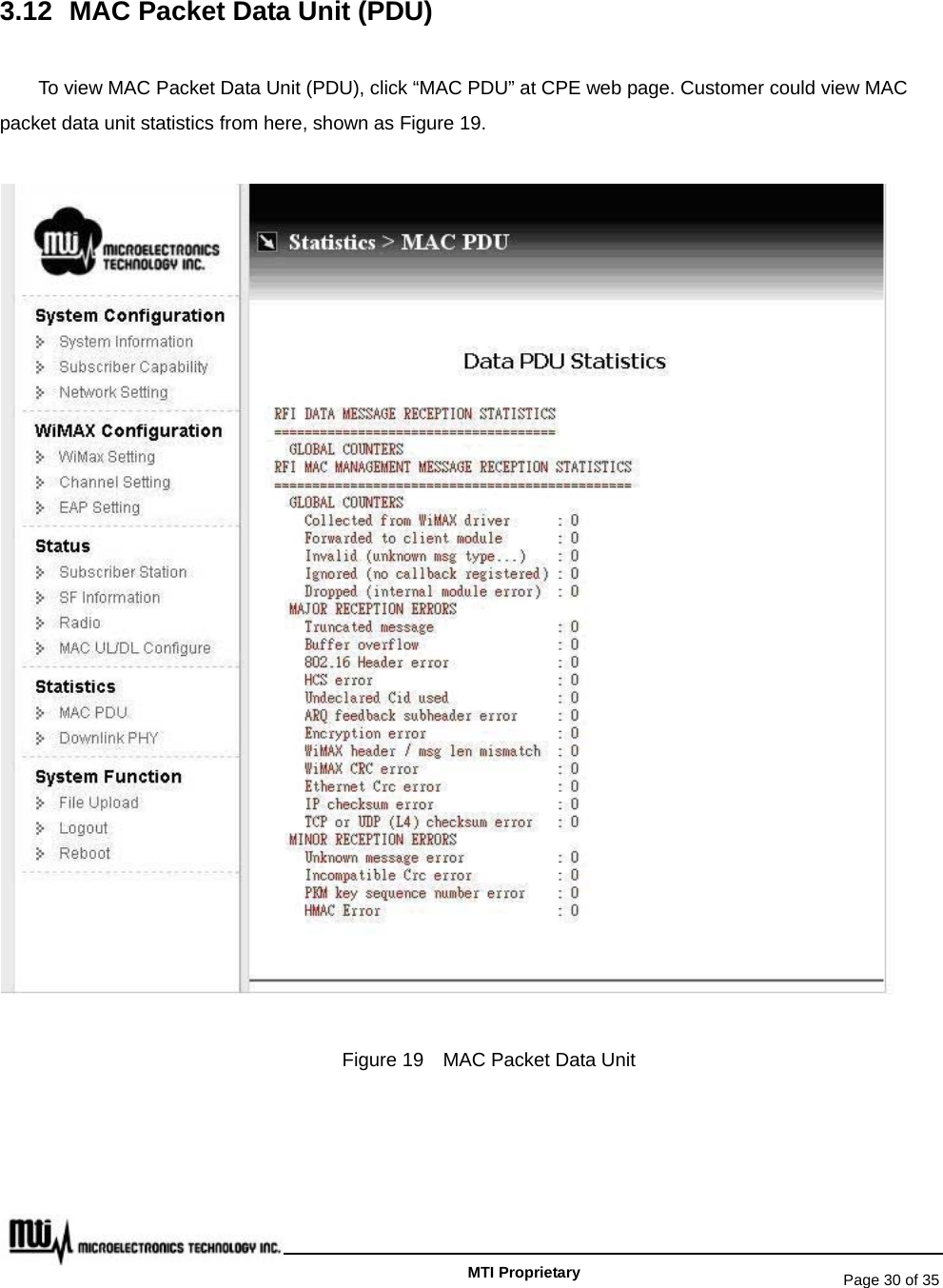   Page 30 of 35   MTI Proprietary 3.12  MAC Packet Data Unit (PDU) To view MAC Packet Data Unit (PDU), click “MAC PDU” at CPE web page. Customer could view MAC packet data unit statistics from here, shown as Figure 19.  Figure 19    MAC Packet Data Unit   