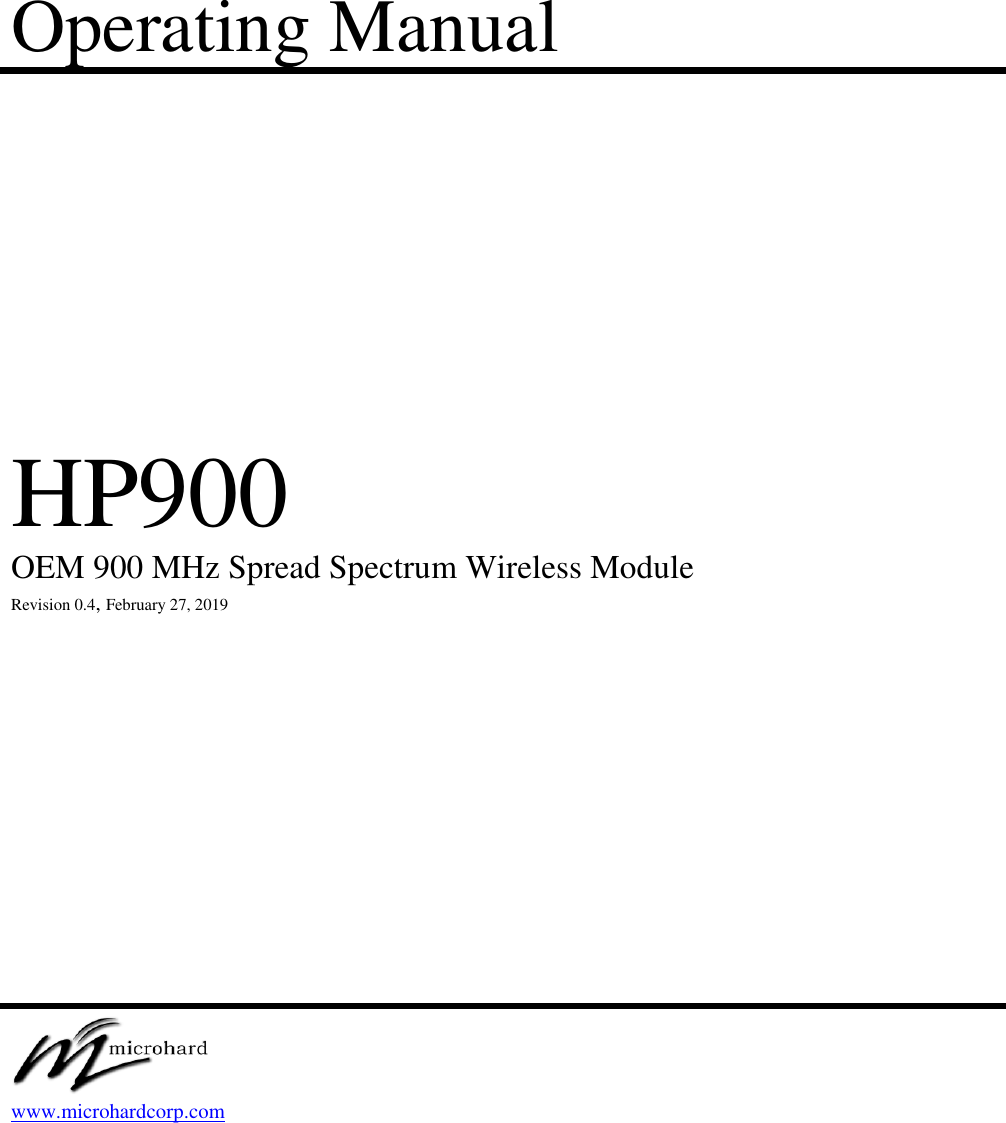 Operating Manual                        HP900    OEM 900 MHz Spread Spectrum Wireless Module    Revision 0.4, February 27, 2019                                         www.microhardcorp.com     