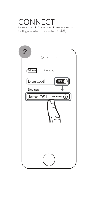 BluetoothBluetoothONJamo DS1DevicesNot PairedSettingsHold 3 SecondsAppuyer pendant 3 secondesMantenga oprimido durante 3 segundos3 Sekunden gedrückt haltenTenere premuto per 3 secondiManter pressionado por 3 segundos长按3秒ON / OFFSous tensio  / Hors tension  •Encendido / Apagado  •  Ein / Aus  •  Acceso / Spento  •  Ligar / Desligar  •  开/关CONNECTConnexion  •  Conexión  •  Verbinden  •  Collegamento  •  Conectar  •  连接FlashingClignotantDestelloBlinktLampeggianteIntermitente闪烁12BluetoothBluetoothONDevicesConnectedSettingsJamo DS13BluetoothBluetoothONDevicesNot PairedSettingsJamo DS3Hold 3 SecondsAppuyer pendant 3 secondesMantenga oprimido durante 3 segundos3 Sekunden gedrückt haltenTenere premuto per 3 secondiManter pressionado por 3 segundos长按3秒ON / OFFSous tensio  / Hors tension  •Encendido / Apagado  •  Ein / Aus  •  Acceso / Spento  •  Ligar / Desligar  •  开/关CONNECTConnexion  •  Conexión  •  Verbinden  •  Collegamento  •  Conectar  •  连接FlashingClignotantDestelloBlinktLampeggianteIntermitente闪烁1 2BluetoothBluetoothONDevicesConnectedSettingsJamo DS33