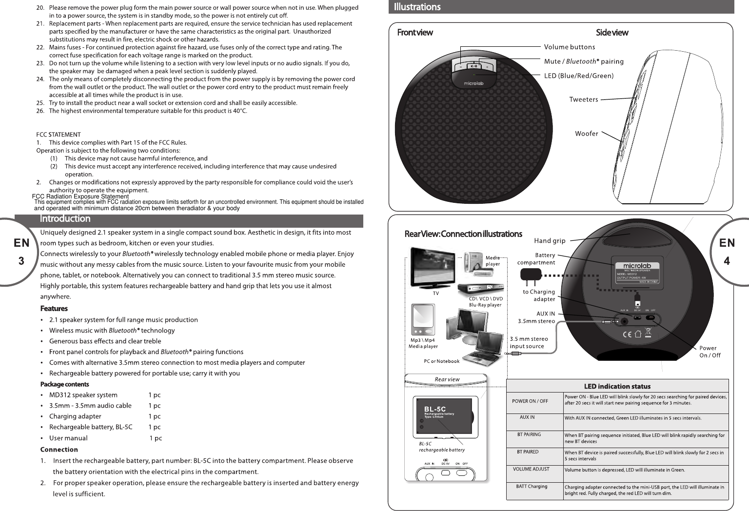 FCC Radiation Exposure Statement This equipment complies with FCC radiation exposure limits setforth for an uncontrolled environment. This equipment should be installed and operated with minimum distance 20cm between theradiator &amp; your body