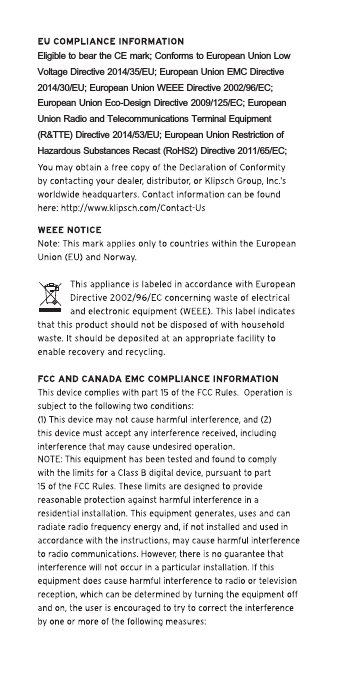 Eligible to bear the CE mark; Conforms to European Union Low Voltage Directive 2014/35/EU; European Union EMC Directive 2014/30/EU; European Union WEEE Directive 2002/96/EC; European Union Eco-Design Directive 2009/125/EC; European Union Radio and Telecommunications Terminal Equipment (R&amp;TTE) Directive 2014/53/EU; European Union Restriction of Hazardous Substances Recast (RoHS2) Directive 2011/65/EC;