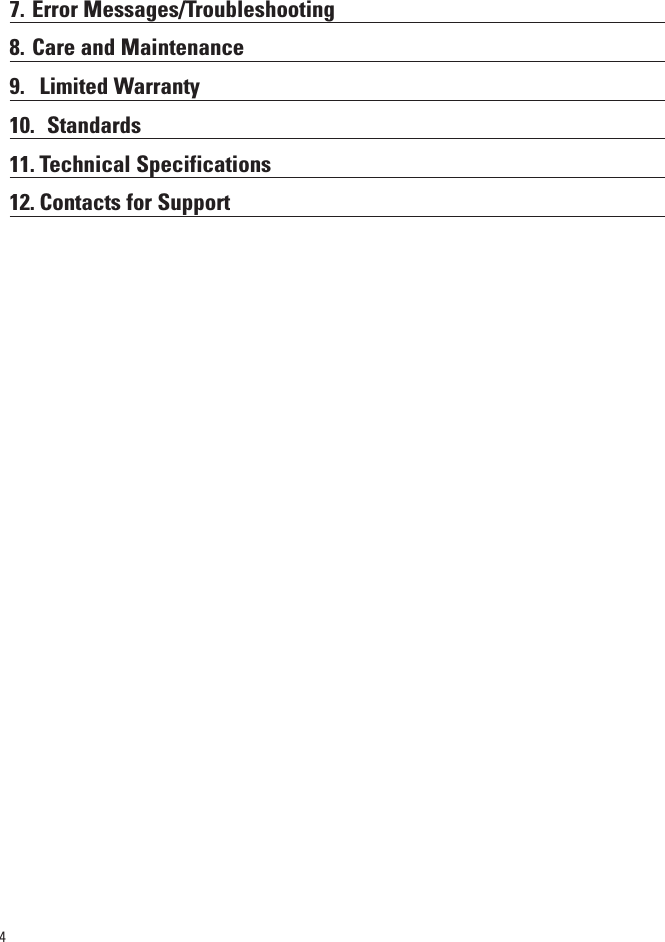 47. Error Messages/Troubleshooting8. Care and Maintenance9. Limited Warranty10. Standards11. Technical Specifications12. Contacts for Support