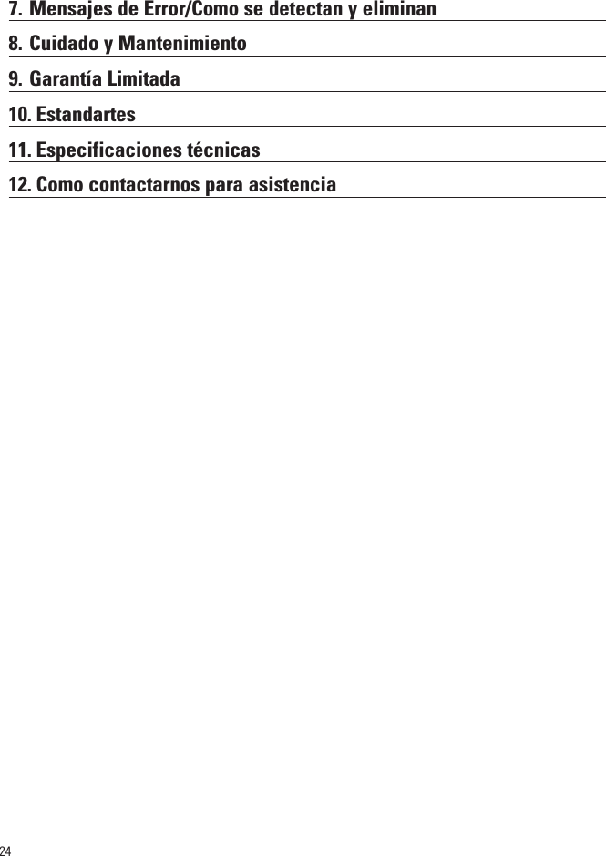 247. Mensajes de Error/Como se detectan y eliminan8. Cuidado y Mantenimiento9. Garantía Limitada10. Estandartes11. Especificaciones técnicas12. Como contactarnos para asistencia