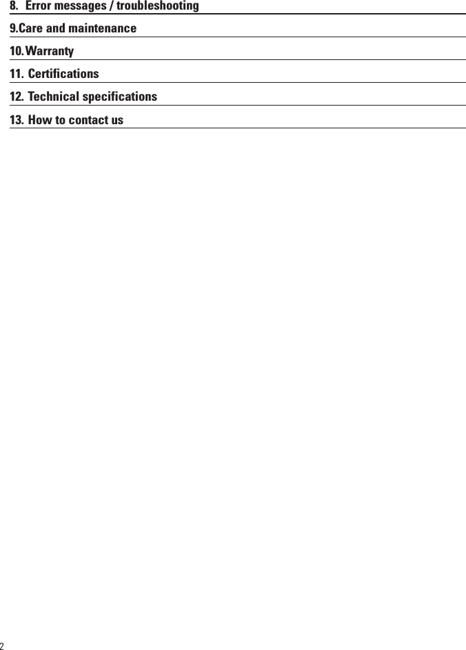 28. Error messages / troubleshooting9.Care and maintenance10.Warranty11. Certifications12. Technical specifications13. How to contact us