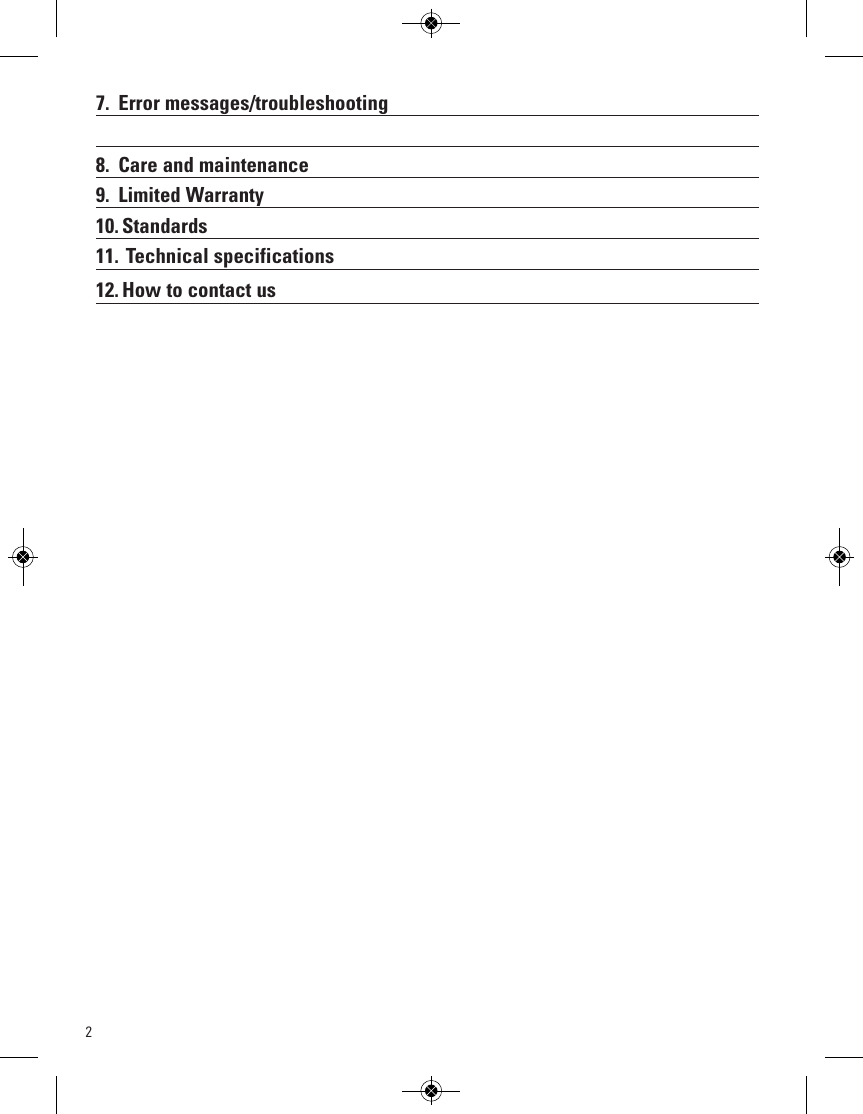 27. Error messages/troubleshooting8. Care and maintenance9. Limited Warranty10. Standards11. Technical specifications12. How to contact us