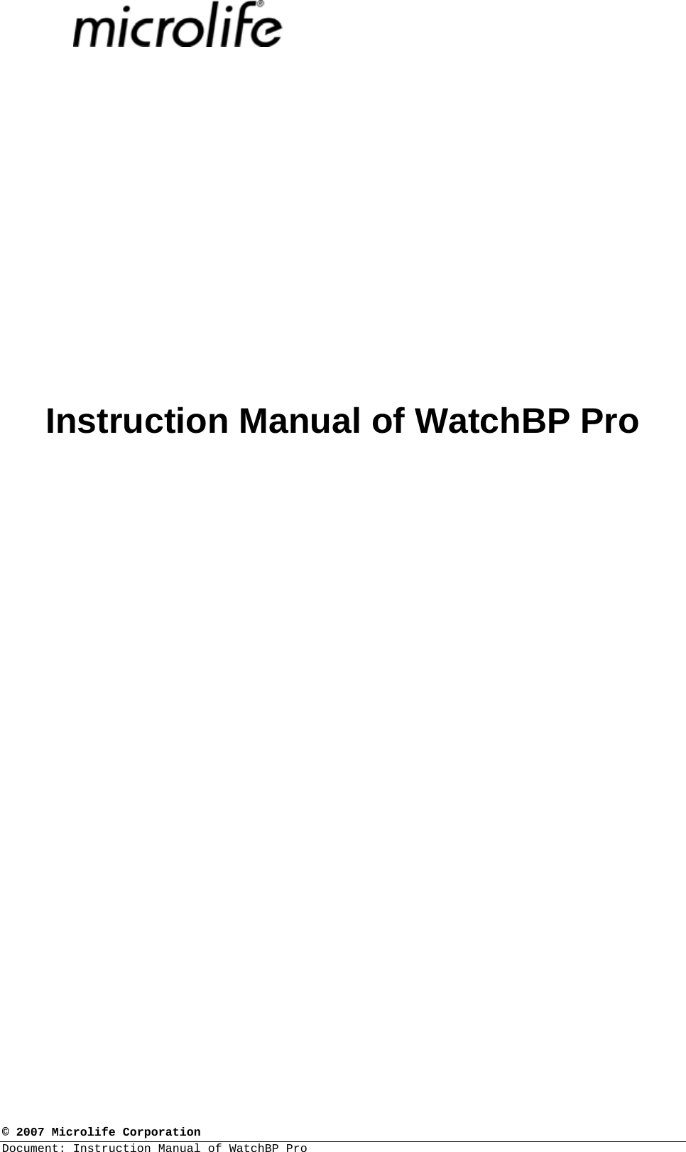  © 2007 Microlife Corporation Document: Instruction Manual of WatchBP Pro                        Instruction Manual of WatchBP Pro      