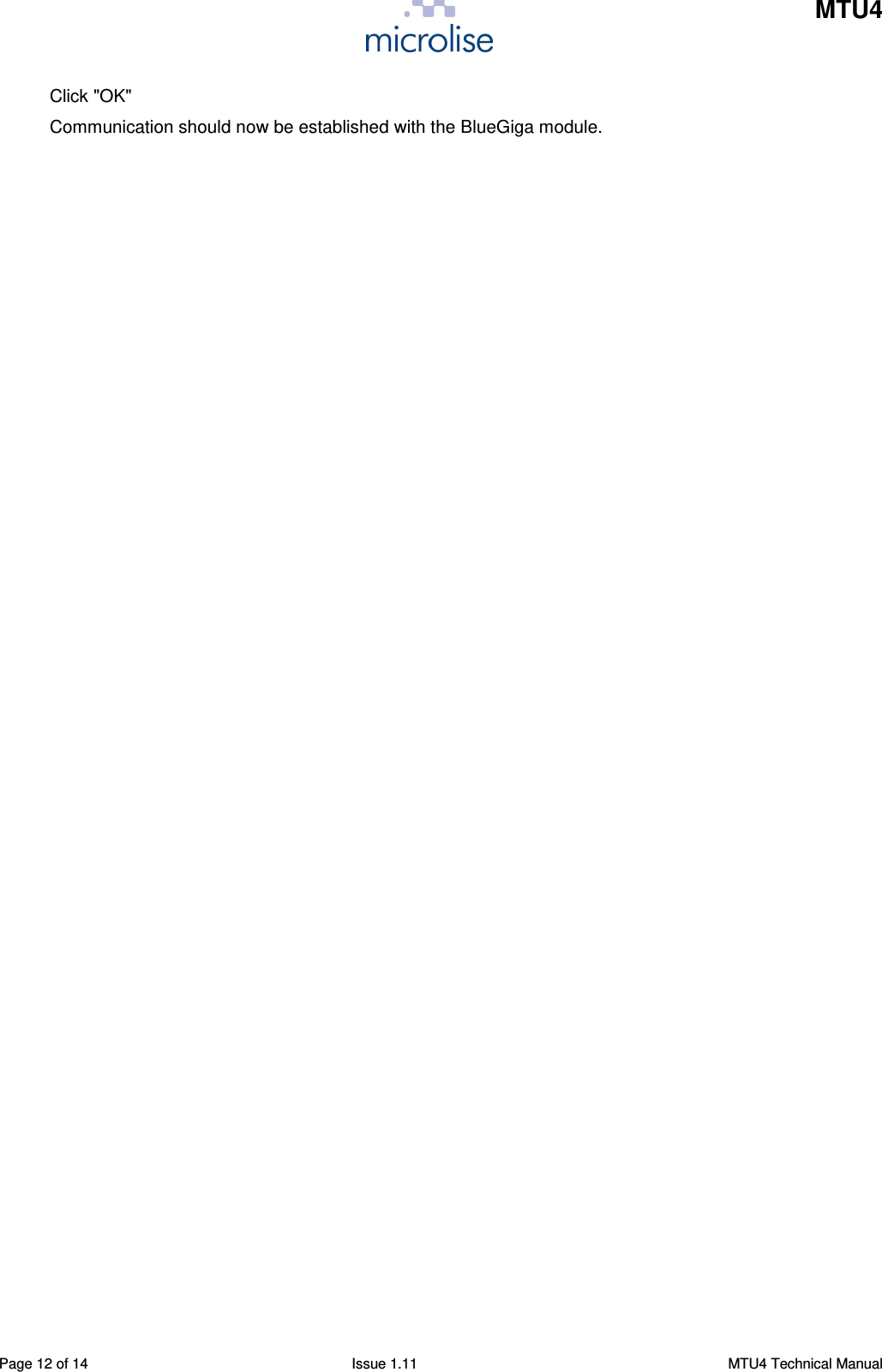    MTU4    Page 12 of 14  Issue 1.11  MTU4 Technical Manual Click &quot;OK&quot; Communication should now be established with the BlueGiga module.     