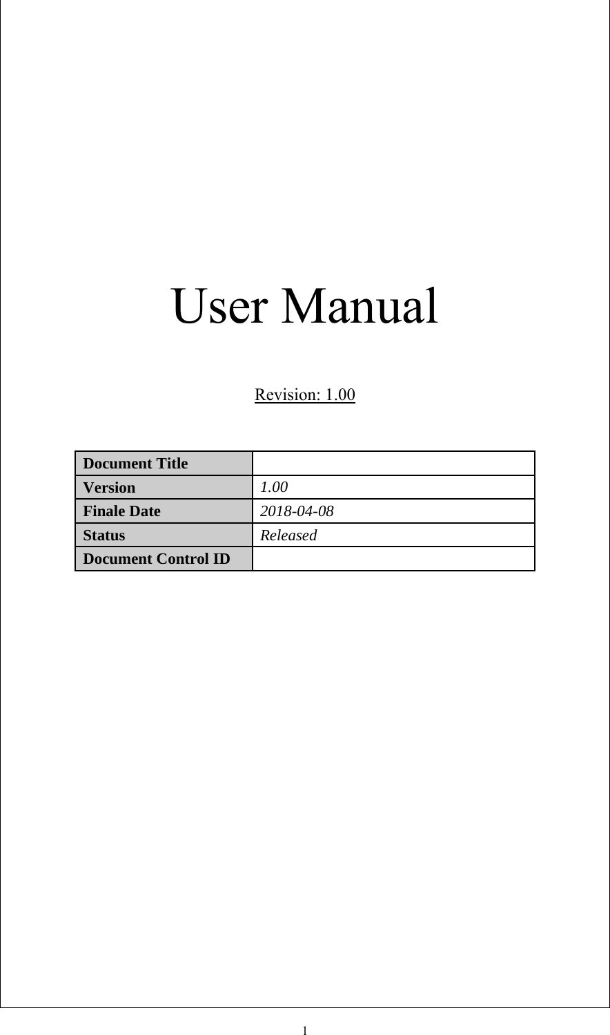 1User Manual Revision: 1.00 Document Title  Version   1.00  Finale Date   2018-04-08 Status   Released Document Control ID  