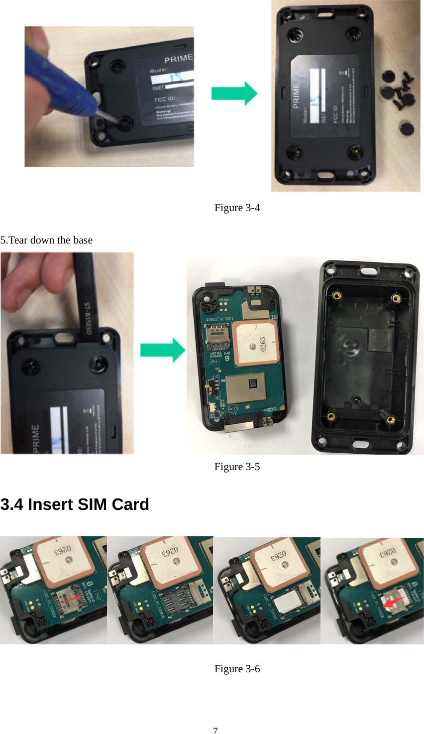 7Figure 3-4 5.Tear down the baseFigure 3-5 3.4 Insert SIM Card Figure 3-6 