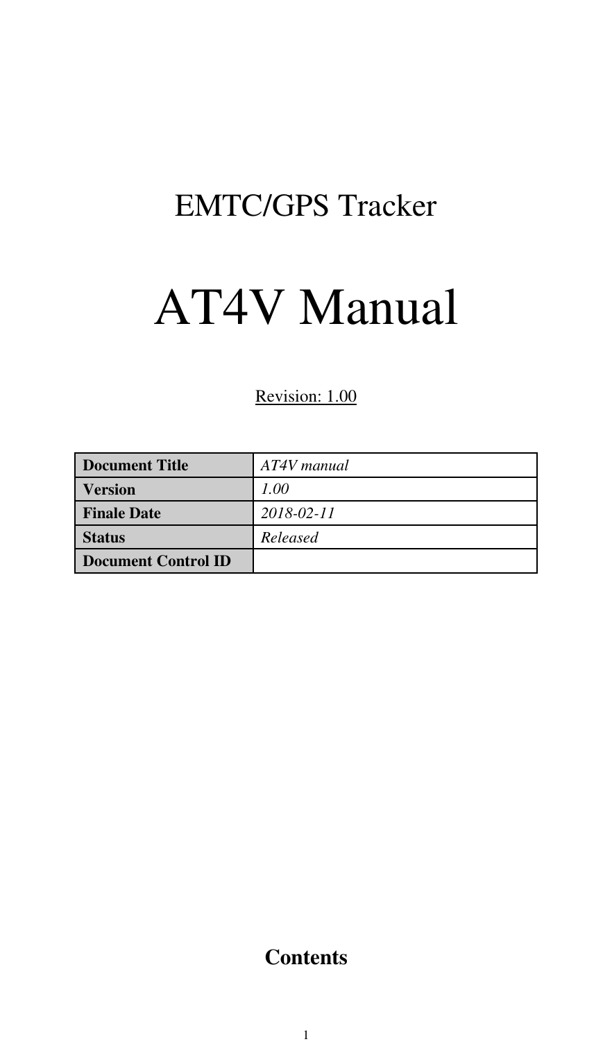  1    EMTC/GPS Tracker    AT4V Manual  Revision: 1.00  Document Title   AT4V manual   Version   1.00  Finale Date   2018-02-11 Status   Released Document Control ID                    Contents  