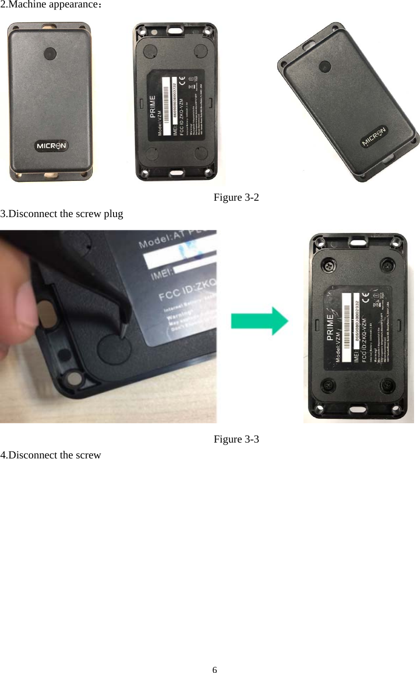  6    2.Machine appearance：                  Figure 3-2 3.Disconnect the screw plug     Figure 3-3 4.Disconnect the screw 