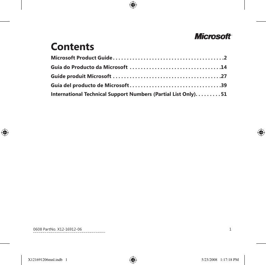 1M0608 PartNo. X12-16912-06ContentsMicrosoft Product Guide........................................2Guia do Producto da Microsoft  . . . . . . . . . . . . . . . . . . . . . . . . . . . . . . . . .14Guide produit Microsoft .......................................27Guía del producto de Microsoft . . . . . . . . . . . . . . . . . . . . . . . . . . . . . . . . .39International Technical Support Numbers (Partial List Only) . . . . . . . . . 51X121691206mnl.indb   1 5/23/2008   1:17:18 PM