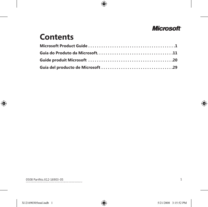 1ContentsMicrosoft Product Guide........................................1Guia do Produto da Microsoft...................................11Guide produit Microsoft .......................................20Guía del producto de Microsoft . . . . . . . . . . . . . . . . . . . . . . . . . . . . . . . . .290508 PartNo.X12-16903-05MX121690305mnl.indb   1 5/21/2008   3:15:52 PM