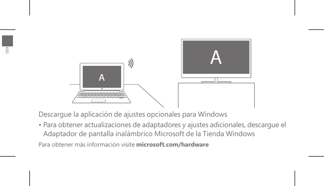 AADescargue la aplicación de ajustes opcionales para Windows•  Para obtener actualizaciones de adaptadores y ajustes adicionales, descargue el Adaptador de pantalla inalámbrico Microsoft de la Tienda WindowsPara obtener más información visite microsoft.com/hardwareK65