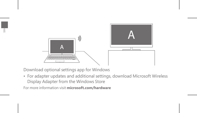 AADownload optional settings app for Windows •   For adapter updates and additional settings, download Microsoft Wireless Display Adapter from the Windows Store For more information visit microsoft.com/hardwareK65