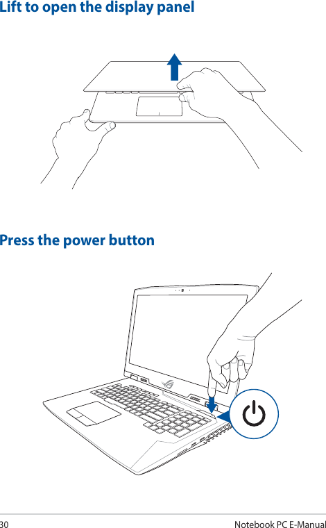 30Notebook PC E-ManualLift to open the display panelPress the power button