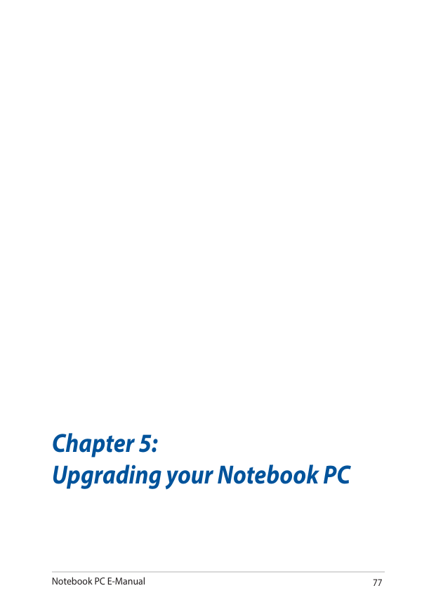 Notebook PC E-Manual77Chapter 5: Upgrading your Notebook PC