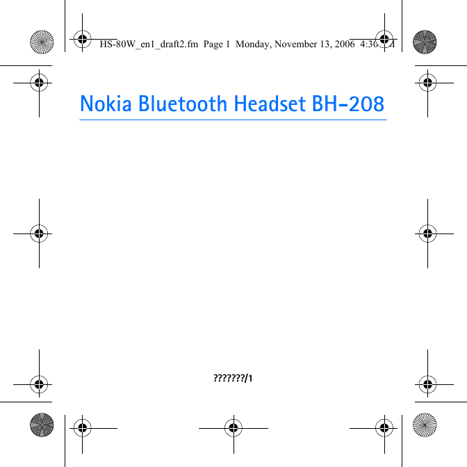 Nokia Bluetooth Headset BH-208???????/1HS-80W_en1_draft2.fm  Page 1  Monday, November 13, 2006  4:30 PM