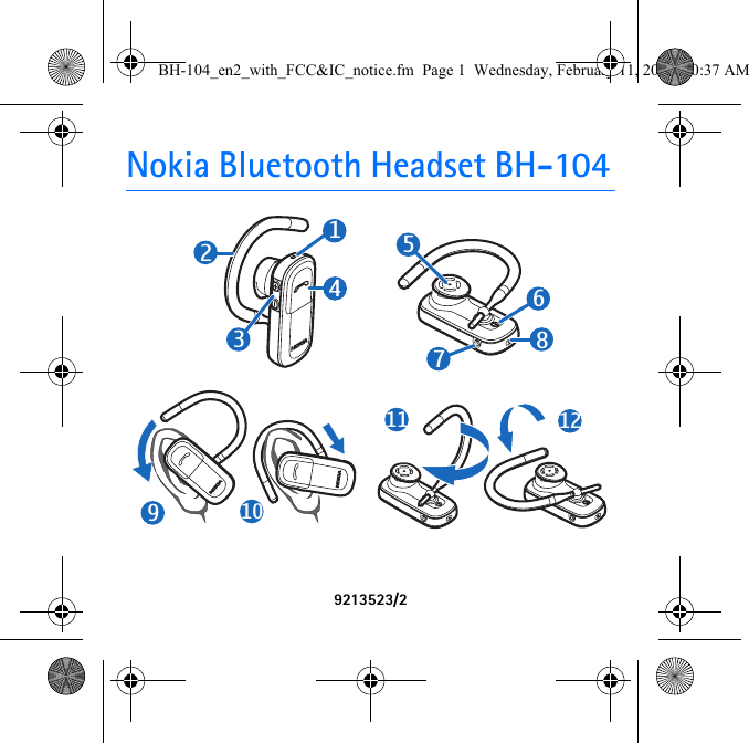 Nokia Bluetooth Headset BH-1049213523/28214356791011 12BH-104_en2_with_FCC&amp;IC_notice.fm  Page 1  Wednesday, February 11, 2009  10:37 AM