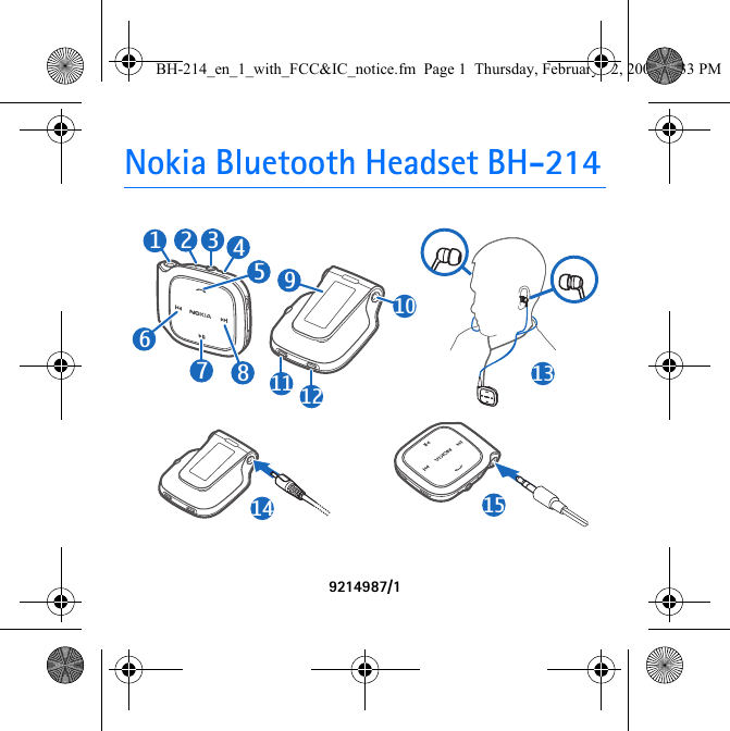 Nokia Bluetooth Headset BH-2149214987/1132456789101211 1314 15BH-214_en_1_with_FCC&amp;IC_notice.fm  Page 1  Thursday, February 12, 2009  3:33 PM
