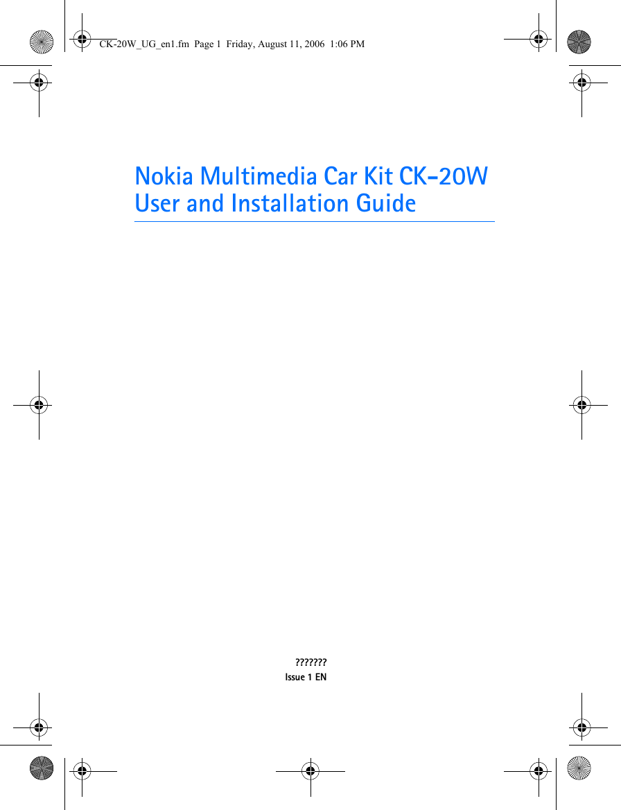 Nokia Multimedia Car Kit CK-20WUser and Installation Guide???????Issue 1 ENCK-20W_UG_en1.fm  Page 1  Friday, August 11, 2006  1:06 PM