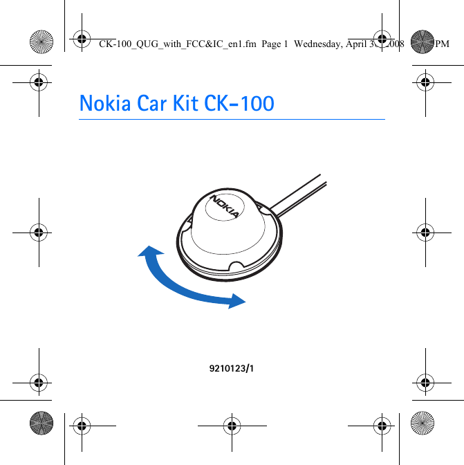 Nokia Car Kit CK-1009210123/1CK-100_QUG_with_FCC&amp;IC_en1.fm  Page 1  Wednesday, April 30, 2008  12:26 PM