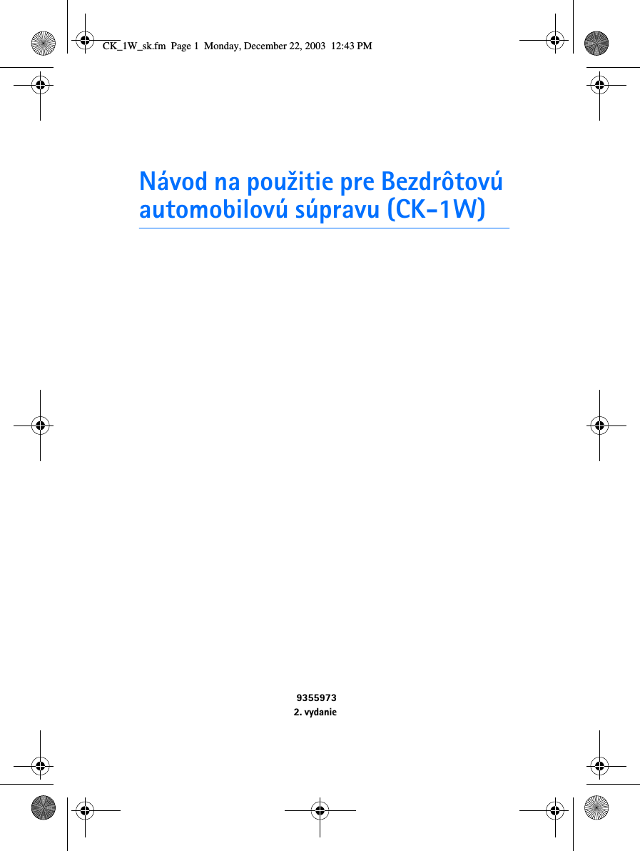 Návod na pou¾itie pre Bezdrôtovú automobilovú súpravu (CK-1W)93559732. vydanieCK_1W_sk.fm  Page 1  Monday, December 22, 2003  12:43 PM