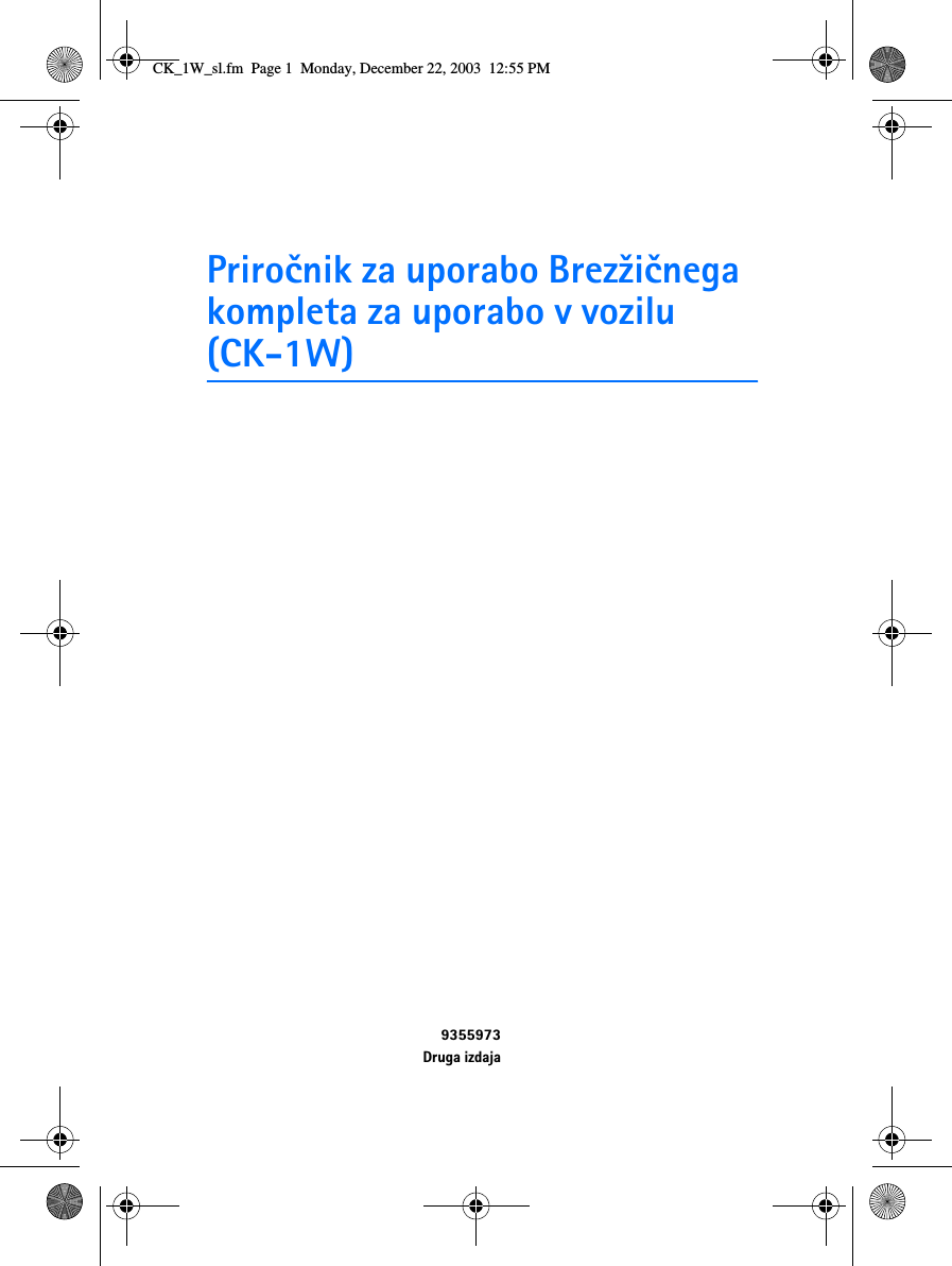 Priroènik za uporabo Brez¾iènega kompleta za uporabo v vozilu (CK-1W)9355973Druga izdajaCK_1W_sl.fm  Page 1  Monday, December 22, 2003  12:55 PM