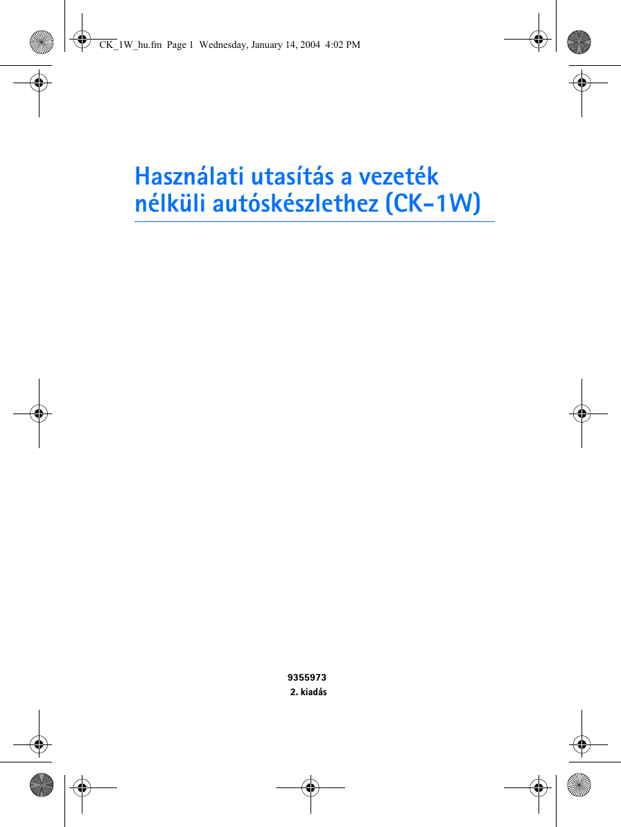 Használati utasítás a vezeték nélküli autóskészlethez (CK-1W)93559732. kiadásCK_1W_hu.fm  Page 1  Wednesday, January 14, 2004  4:02 PM