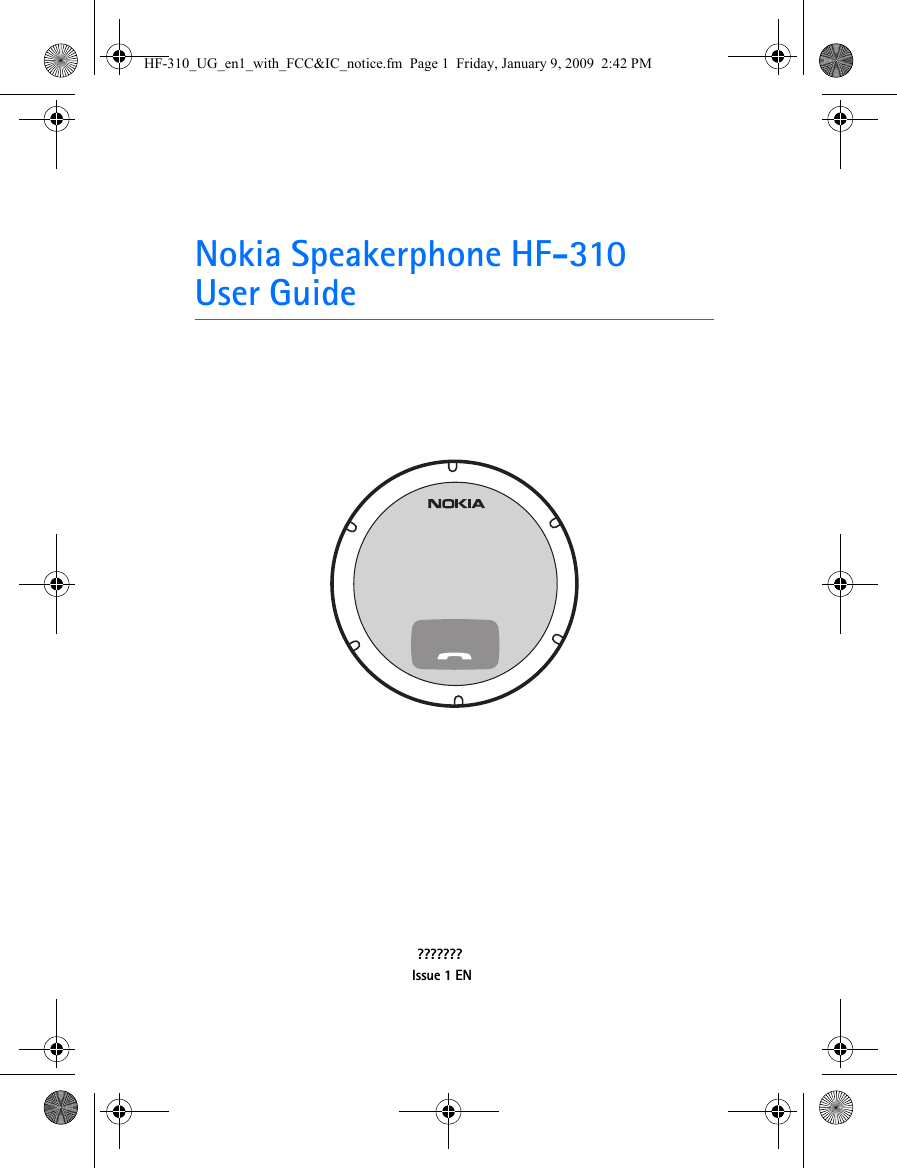 Nokia Speakerphone HF-310User Guide???????Issue 1 ENHF-310_UG_en1_with_FCC&amp;IC_notice.fm  Page 1  Friday, January 9, 2009  2:42 PM