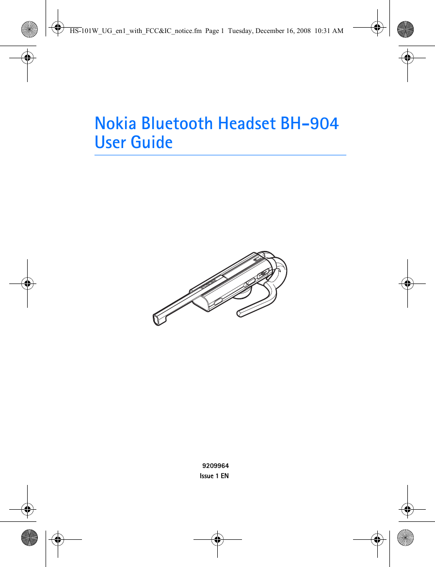 Nokia Bluetooth Headset BH-904User Guide9209964Issue 1 ENHS-101W_UG_en1_with_FCC&amp;IC_notice.fm  Page 1  Tuesday, December 16, 2008  10:31 AM