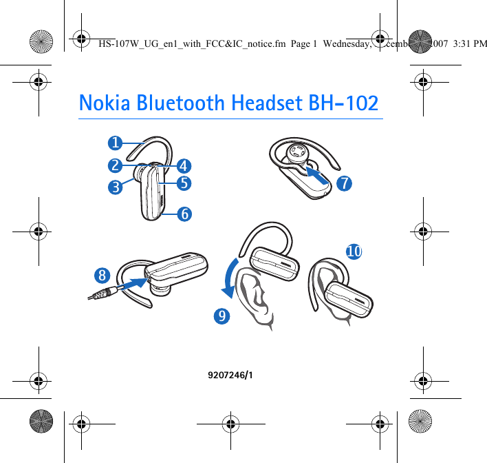 Nokia Bluetooth Headset BH-1029207246/11011987231454446HS-107W_UG_en1_with_FCC&amp;IC_notice.fm  Page 1  Wednesday, December 5, 2007  3:31 PM