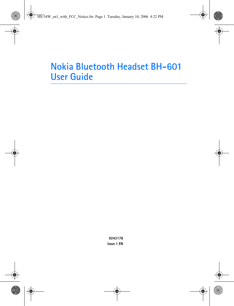 Nokia Bluetooth Headset BH-601User Guide9243178Issue 1 ENHS-34W_en1_with_FCC_Notice.fm  Page 1  Tuesday, January 10, 2006  4:22 PM