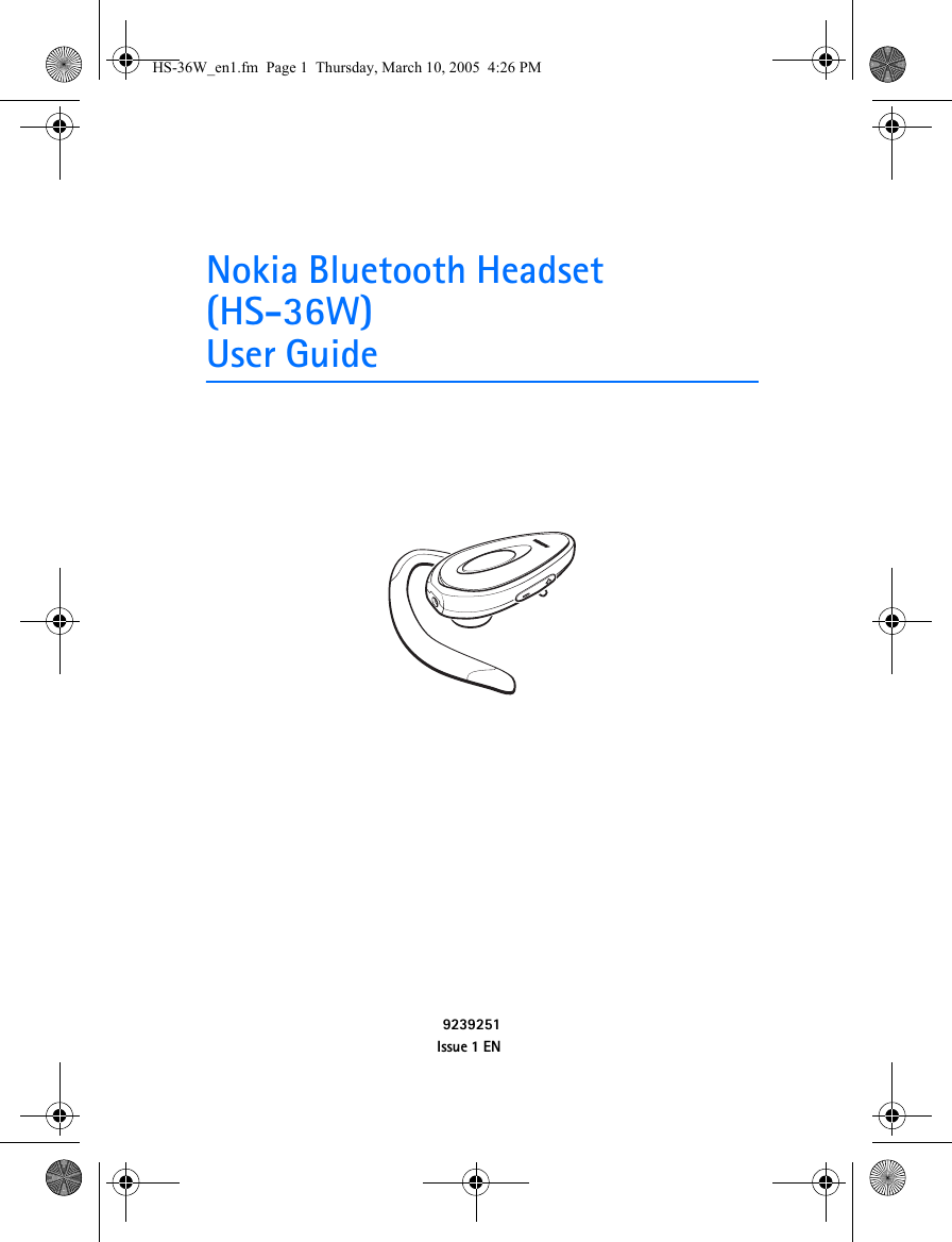 Nokia Bluetooth Headset (HS-36W)User Guide9239251Issue 1 ENHS-36W_en1.fm  Page 1  Thursday, March 10, 2005  4:26 PM