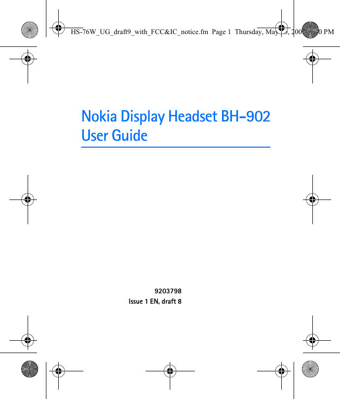 Nokia Display Headset BH-902User Guide9203798Issue 1 EN, draft 8HS-76W_UG_draft9_with_FCC&amp;IC_notice.fm  Page 1  Thursday, May 10, 2007  5:20 PM