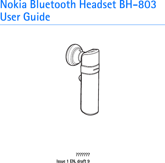 Nokia Bluetooth Headset BH-803User Guide???????Issue 1 EN, draft 9