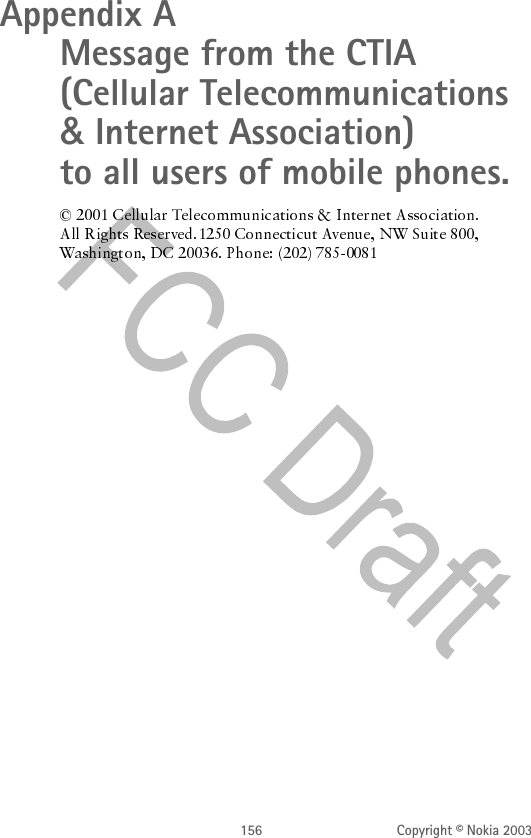 156 Copyright © Nokia 2003Appendix A  Message from the CTIA (Cellular Telecommunications &amp; Internet Association)  to all users of mobile phones. 
