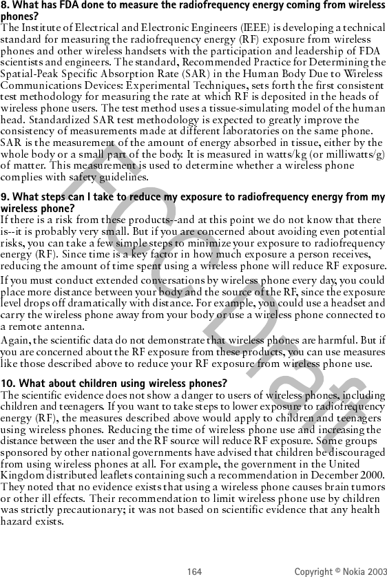 164 Copyright © Nokia 20038. What has FDA done to measure the radiofrequency energy coming from wireless phones?9. What steps can I take to reduce my exposure to radiofrequency energy from my wireless phone?10. What about children using wireless phones?