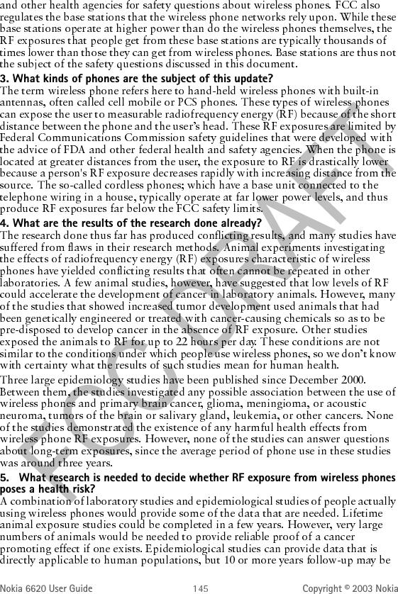 Nokia 6620 User Guide Copyright © 2003 Nokia3. What kinds of phones are the subject of this update?4. What are the results of the research done already?5. What research is needed to decide whether RF exposure from wireless phones poses a health risk?
