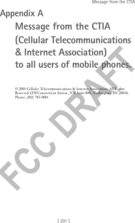 [ 201 ]Message from the CTIAAppendix A Message from the CTIA(Cellular Telecommunications &amp; Internet Association)  to all users of mobile phones.