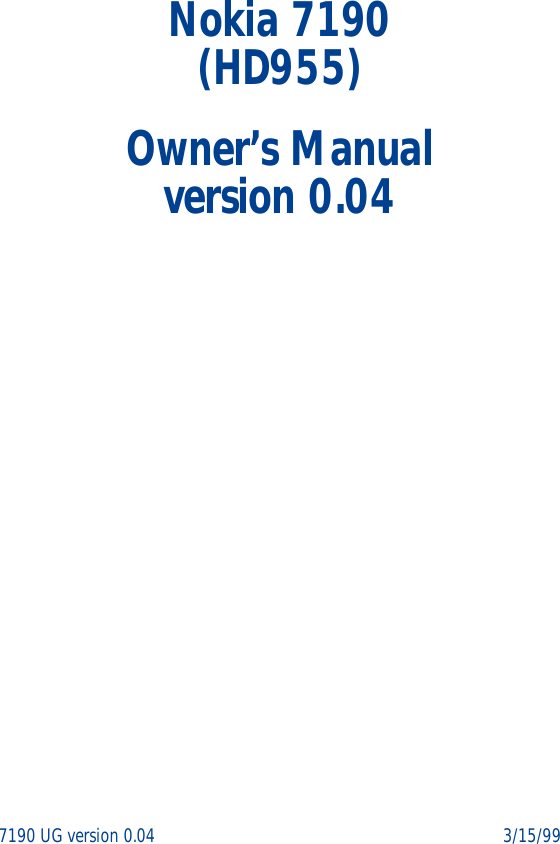 7190 UG version 0.04 3/15/99Nokia 7190(HD955)Owner’s Manualversion 0.04