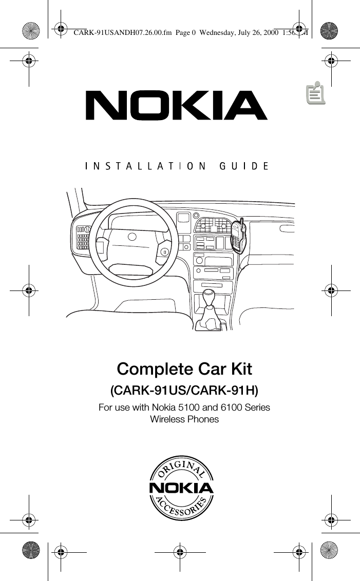 0Complete Car Kit(CARK-91US/CARK-91H)For use with Nokia 5100 and 6100 Series Wireless PhonesCARK-91USANDH07.26.00.fm  Page 0  Wednesday, July 26, 2000  1:56 PM