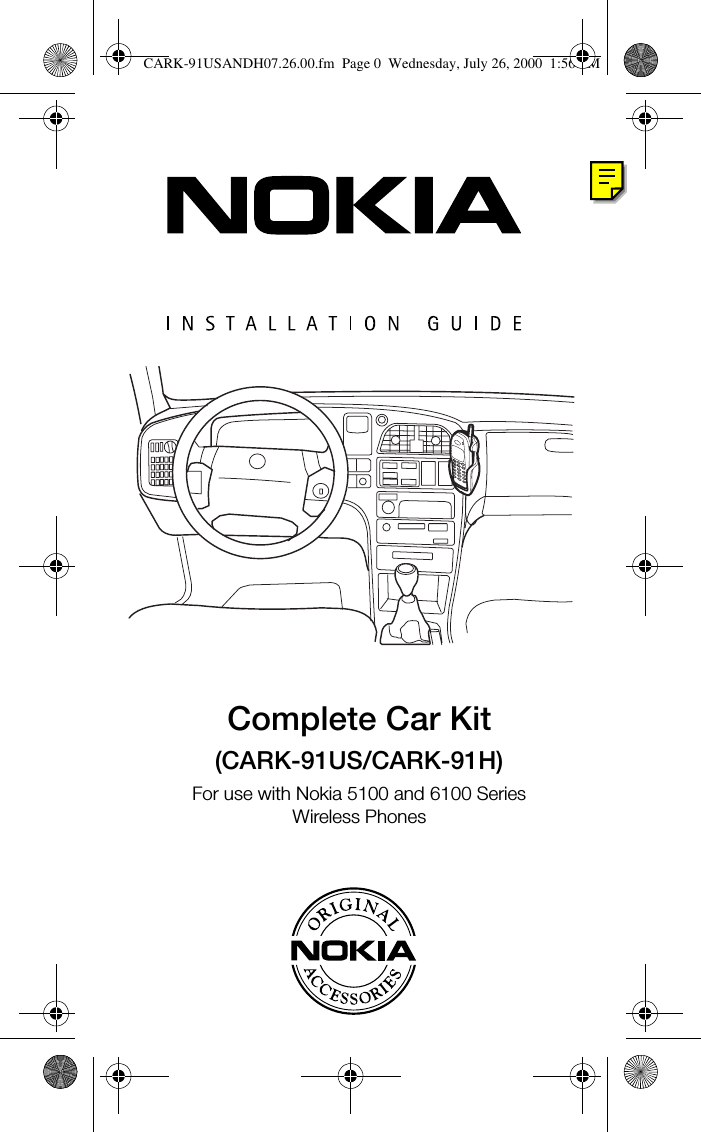 0Complete Car Kit(CARK-91US/CARK-91H)For use with Nokia 5100 and 6100 Series Wireless PhonesCARK-91USANDH07.26.00.fm  Page 0  Wednesday, July 26, 2000  1:56 PM