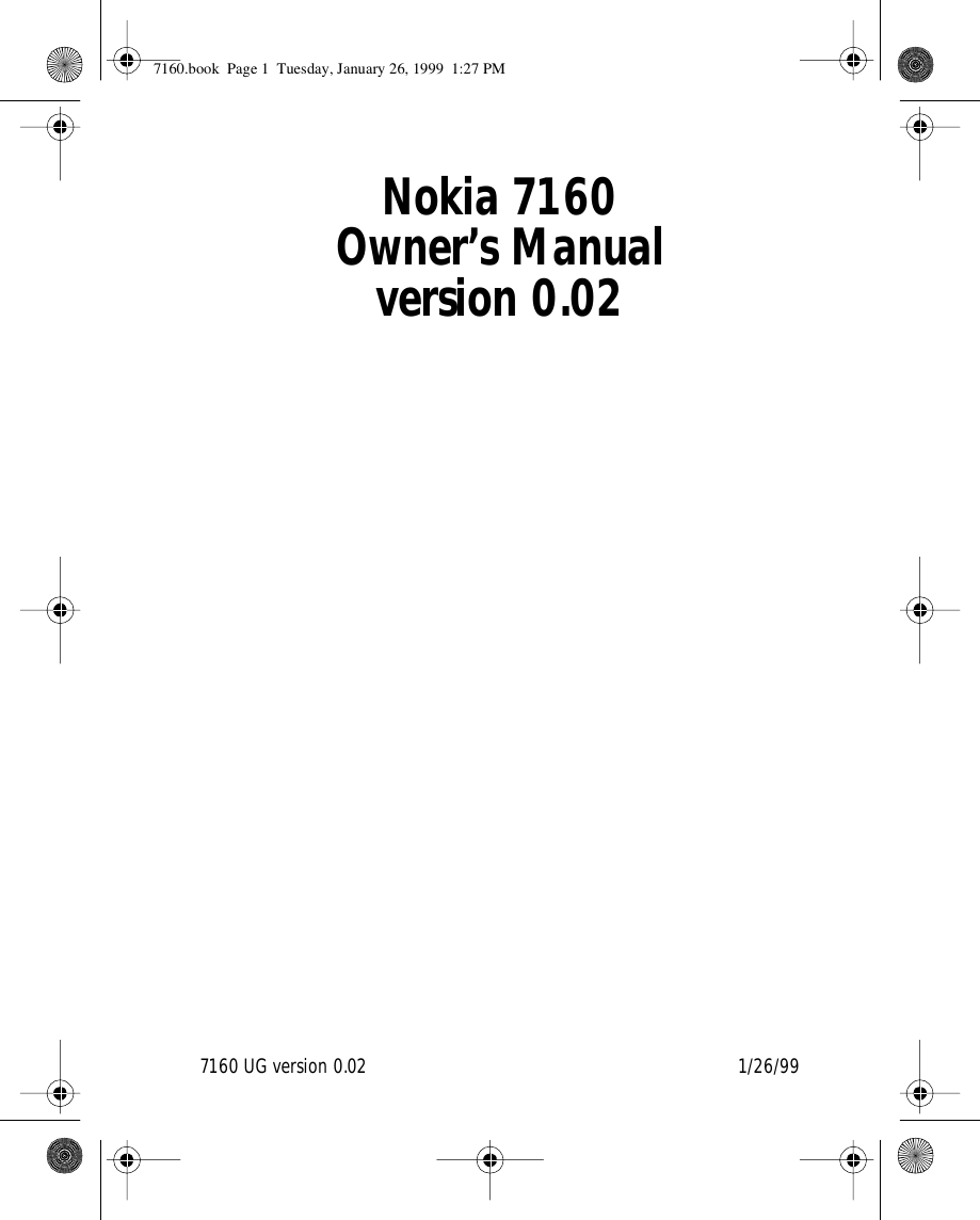 7160 UG version 0.02 1/26/99Nokia 7160Owner’s Manualversion 0.027160.book  Page 1  Tuesday, January 26, 1999  1:27 PM
