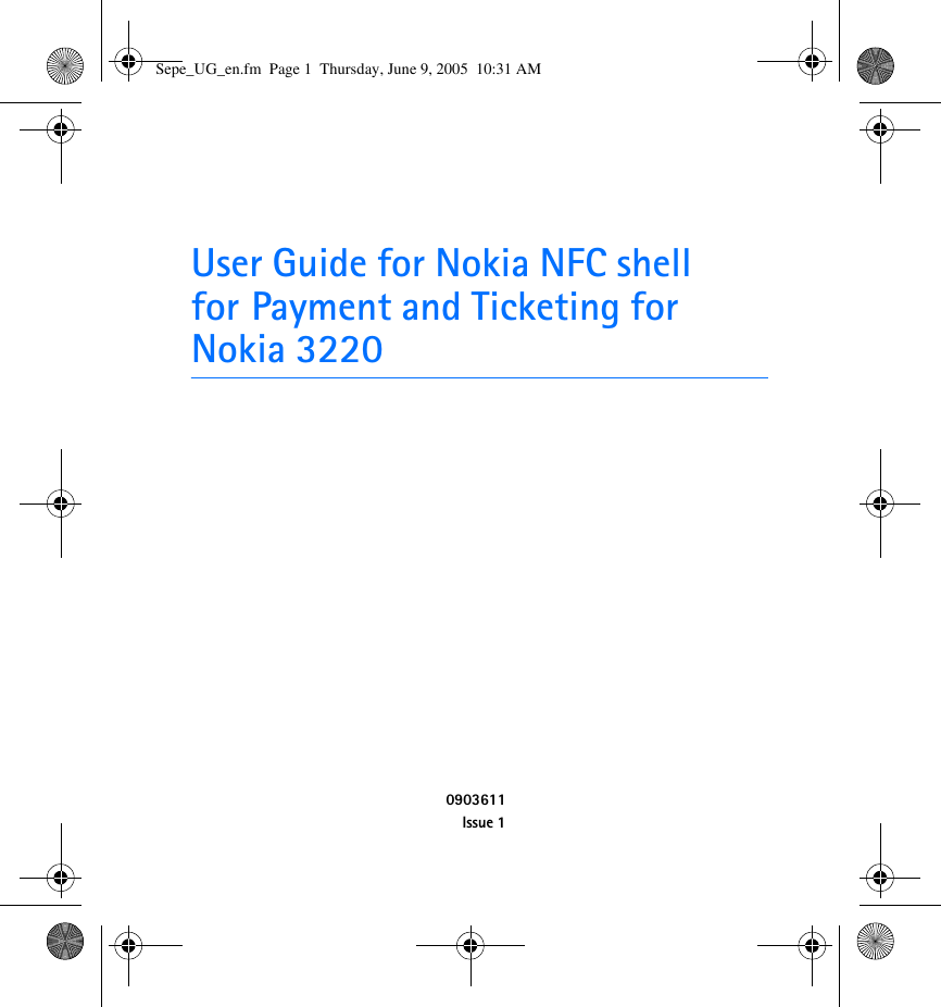 User Guide for Nokia NFC shell for Payment and Ticketing for Nokia 32200903611Issue 1Sepe_UG_en.fm  Page 1  Thursday, June 9, 2005  10:31 AM
