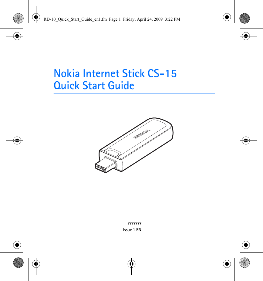 Nokia Internet Stick CS-15Quick Start Guide???????Issue 1 ENRD-10_Quick_Start_Guide_en1.fm  Page 1  Friday, April 24, 2009  3:22 PM