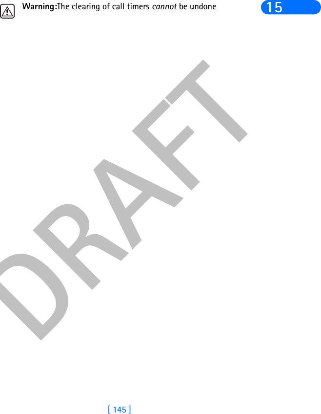 DRAFT[ 145 ]15Warning:The clearing of call timers cannot be undone