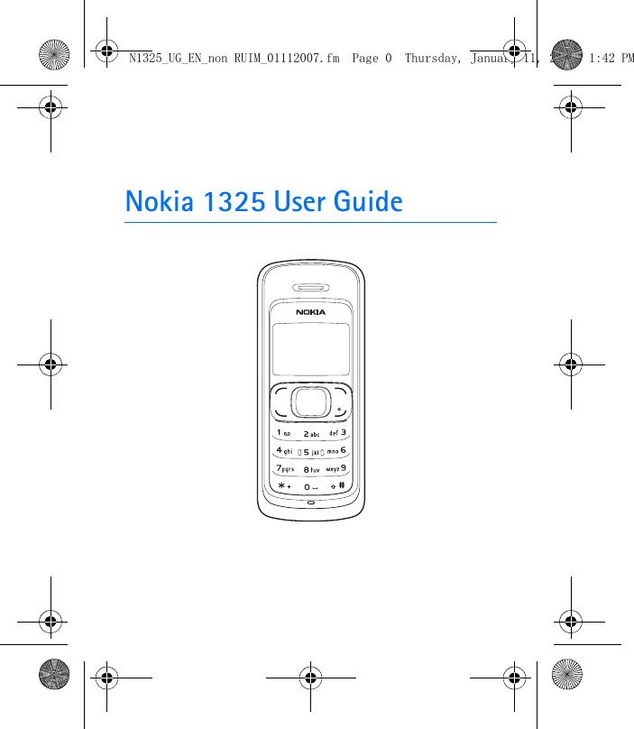 Nokia 1325 User GuideN1325_UG_EN_non RUIM_01112007.fm  Page 0  Thursday, January 11, 2007  1:42 PM